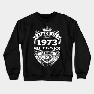 Made In 1973 50 Years Of Being Awesome Gift 2023 Birthday Crewneck Sweatshirt